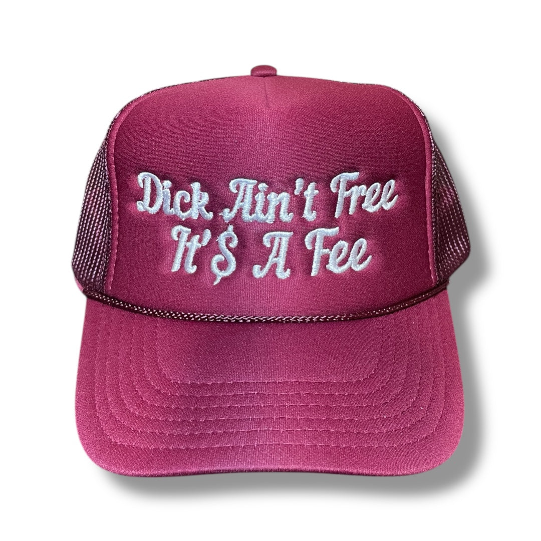 D!CK Ain’t Free It’s A Fee Foam Trucker