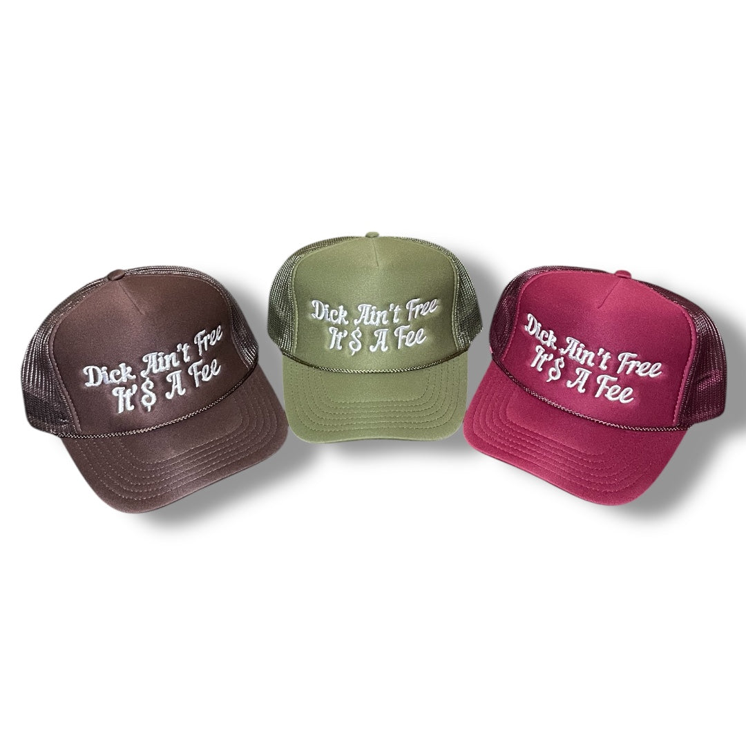 D!CK Ain’t Free It’s A Fee Foam Trucker