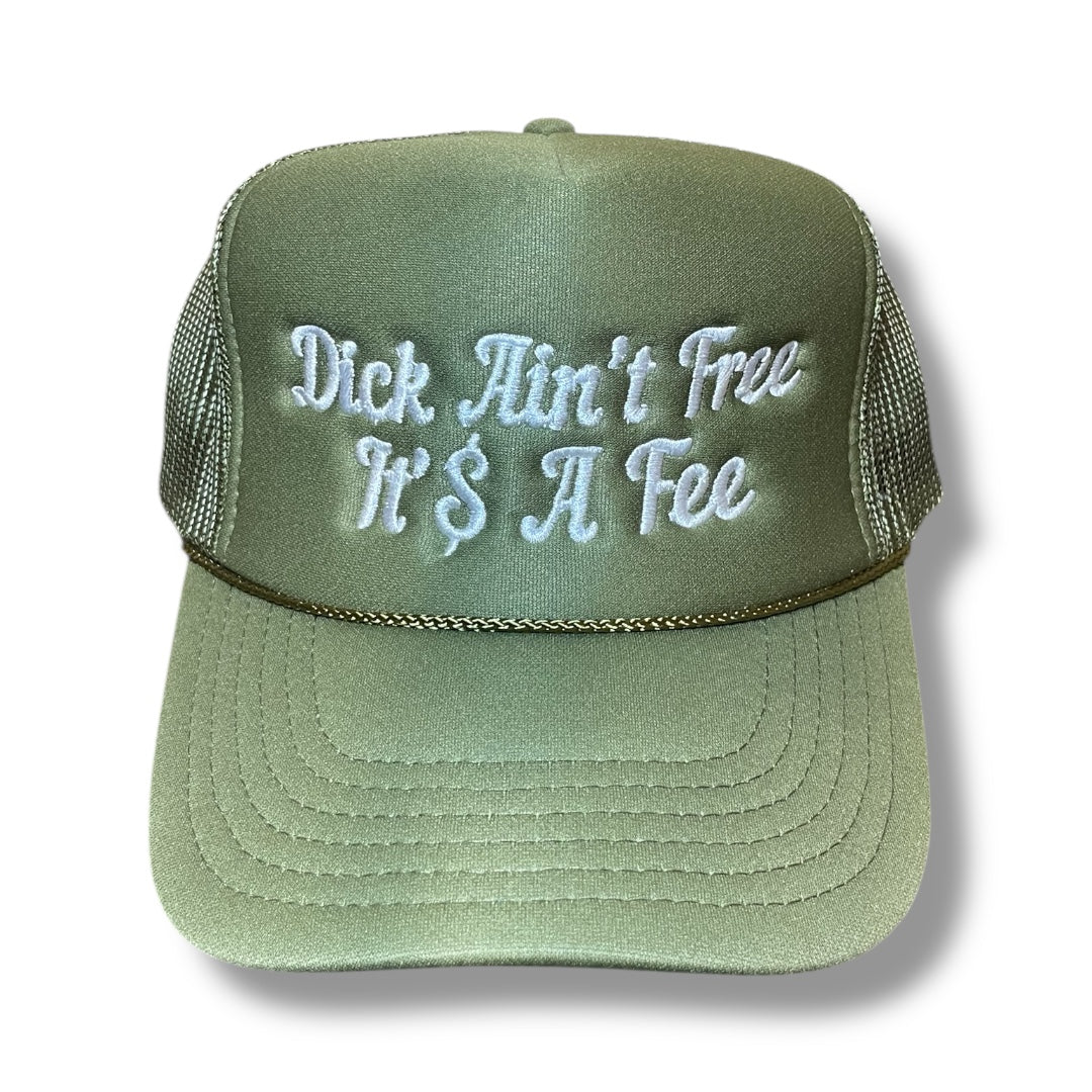 D!CK Ain’t Free It’s A Fee Foam Trucker